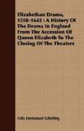 Elizabethan Drama, 1558-1642 di Felix Emmanuel Schelling edito da Law. Press