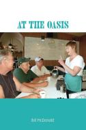At the Oasis di Bill Mcdonald edito da Trafford Publishing