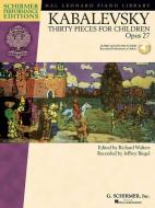 Dmitri Kabalevsky - Thirty Pieces for Children, Op. 27: With Recordings of Performances Schirmer Performance Editions edito da G SCHIRMER