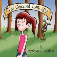 The Conceited Little Girl di Rebecca L. Kellum edito da America Star Books