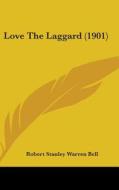 Love the Laggard (1901) di Robert Stanley Warren Bell edito da Kessinger Publishing
