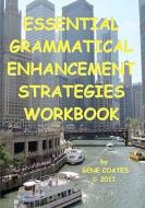 Essential Grammatical Enhancement Strategies Workbook di Gene Coates edito da Booksurge Publishing