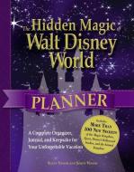 The Hidden Magic of Walt Disney World Planner: A Complete Organizer, Journal, and Keepsake for Your Unforgettable Vacati di Susan Veness, Simon Veness edito da ADAMS MEDIA