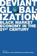 Deviant Globalization di Nils Gilman, Steven Weber, Jesse Goldhammer edito da BLOOMSBURY 3PL