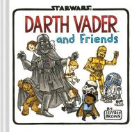 Darth Vader and Friends di Jeffrey Brown edito da Chronicle Books