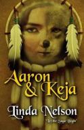 Aaron & Keja: Time Dragon di Linda Nelson edito da Createspace Independent Publishing Platform