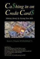 Cashing in on Credit Cards: Scott A. Wheeler, Rt (R) (MR)(CT) di Scott A. Wheeler Rt (R) (MR) (Ct) edito da AUTHORHOUSE