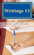 Writings 13 di Tatay Jobo Elizes Pub edito da Createspace