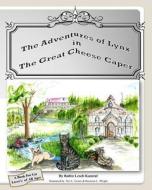 The Adventures of Lynx in the Great Cheese Caper di Robin Lesch Kanstul edito da Createspace