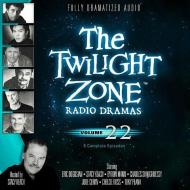 The Twilight Zone Radio Dramas, Volume 22 di Various Authors edito da Blackstone Audiobooks