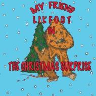 My Friend Lil'foot in: The Christmas Surprise di Mitchell Cookson edito da Createspace