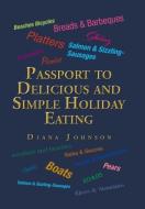 Passport to Delicious and Simple Holiday Eating di Diana Johnson edito da Xlibris