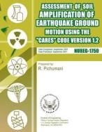 Assessment of Soil Amplification of Earthquake Ground Motion Using the Cares Code Version 1.2 di U. S. Nuclear Regulatory Commission edito da Createspace
