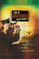 I'm a Graduate Now What? di Howard Books edito da Howard Books