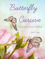 Butterfly Cursive Handwriting Practice Workbook di Julie Harper edito da Createspace