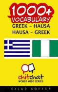 1000+ Greek - Hausa Hausa - Greek Vocabulary di Gilad Soffer edito da Createspace