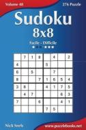 Sudoku 8x8 - Da Facile a Difficile - Volume 48 - 276 Puzzle di Nick Snels edito da Createspace