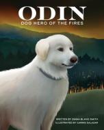 Odin, Dog Hero of the Fires di Emma Bland Smith edito da WEST MARGIN PR