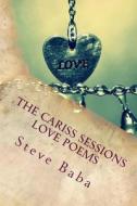 The Cariss Sessions: Love Poems di Steve Baba edito da Createspace
