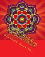 Adult Coloring Book: Creative Pattern Designs and Mandalas Coloring Book for Relaxation and Stress Relief di Beatrice Harrison edito da Createspace