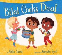 Bilal Cooks Daal di Aisha Saeed edito da Simon & Schuster