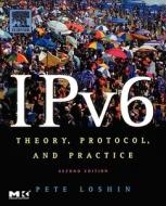 IPv6: Theory, Protocol, and Practice, 2nd Edition di Peter Loshin edito da MORGAN KAUFMANN PUBL INC