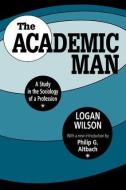 The Academic Man di Logan Wilson edito da Taylor & Francis Inc