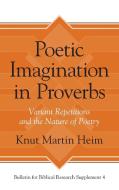 Poetic Imagination in Proverbs di Knut Martin Heim edito da Eisenbrauns