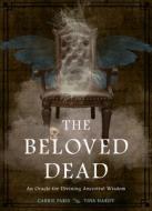 The Beloved Dead di Carrie Paris, Tina Hardt edito da Red Wheel/Weiser