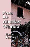 From the Abuelas' Window di Nancy Toomey edito da Booklocker.com, Inc.