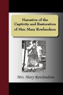 Narrative Of The Captivity And Restoration Of Mrs. Mary Rowlandson di Mary Rowlandson edito da Nuvision Publications