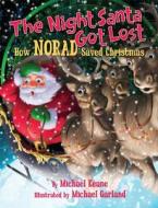 The Night Santa Got Lost: How NORAD Saved Christmas di Michael Keane edito da Regnery Publishing