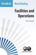 Waterflooding Facilities And Operations di Chappell Dave Chappell edito da Society Of Petroleum Engineers