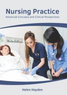 Nursing Practice: Advanced Concepts and Clinical Perspectives edito da HAYLE MEDICAL
