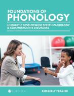 Foundations of Phonology di Kimberly Frazier edito da Cognella Academic Publishing