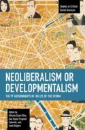 Neoliberalism or Developmentalism: The PT Governments in the Eye of the Storm edito da HAYMARKET BOOKS
