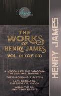 The Works of Henry James, Vol. 01 (of 03): A London Life; The Patagonia; The Liar; Mrs. Temperly; The Europeans: A sketch; Lady Barbarina: The Siege o di Henry James edito da LIGHTNING SOURCE INC