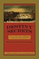 Destiny Secrets di Carole Stovall Hamilton edito da Westbow Press