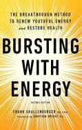 Bursting with Energy: The Breakthrough Method to Renew Youthful Energy and Restore Health, 2nd Edition di Frank Shallenberger edito da BASIC HEALTH PUBN INC