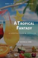 A Tropical Fantasy di Michelle Lynn edito da LIGHTNING SOURCE INC
