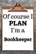 Of Course I Plan I'm a Bookkeeper: 2019 6x9 365-Daily Planner to Organize Your Schedule by the Hour di Fairweather Planners edito da LIGHTNING SOURCE INC
