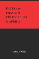Faces and Phases of Colonialism in Africa di Goddy Alunge Nzonji edito da CANADIAN MUSEUM OF CIVILIZATIO