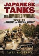 Japanese Tanks And Armoured Warfare 1932-1945 di David McCormack edito da Fonthill Media