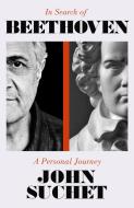 John Suchet's Beethoven Journey di John Suchet edito da Elliott & Thompson Limited