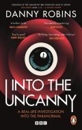 Into The Uncanny di Danny Robins edito da Ebury Publishing