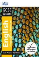 GCSE 9-1 English Language and English Literature Exam Practice Workbook, with Practice Test Paper di Letts GCSE edito da Letts Educational