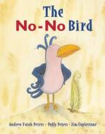 The No-No Bird di Andrew Fusek Peters, Polly Peters edito da Frances Lincoln Publishers Ltd