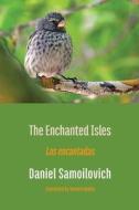 The Enchanted Isles di Daniel Samoilovich edito da Shearsman Books