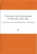 Converts and Conversion in Ireland, 1650-1850 edito da FOUR COURTS PR
