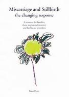 Miscarriage and Stillbirth: The Changing Response di Bruce Pierce edito da VERITAS